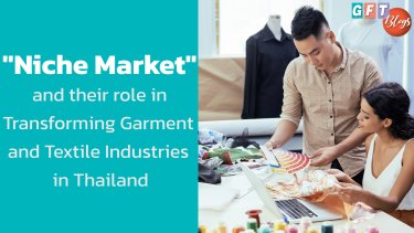 "Niche Market" and their Role in Transforming Garment and Textile Industries in Thailand